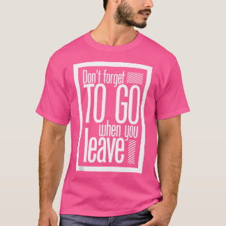 Vergeet niet te gaan als je de stedelijke hip hop  t-shirt