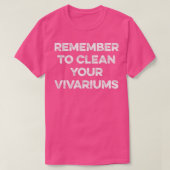 Vergeet niet uw vivarium te reinigen t-shirt (Design voorkant)