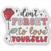 Vergeet niet van jezelf te houden - Valentijnstick Sticker (Voorkant)
