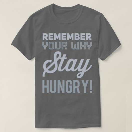 Vergeet niet waarom je honger blijft t-shirt (Design voorkant)