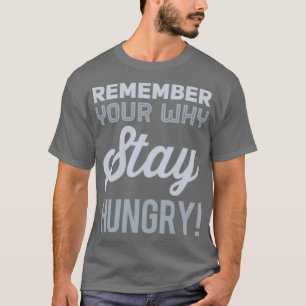 Vergeet niet waarom je honger blijft t-shirt