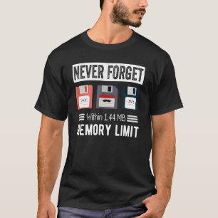 Vergeet nooit - binnen 1,44 MB T-shirt geheugenlim