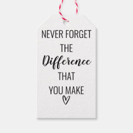 Vergeet nooit het verschil dat je maakt cadeaulabel