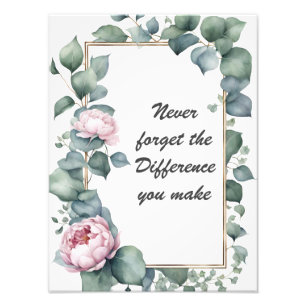Vergeet nooit het verschil dat je maakt Floral Foto Afdruk