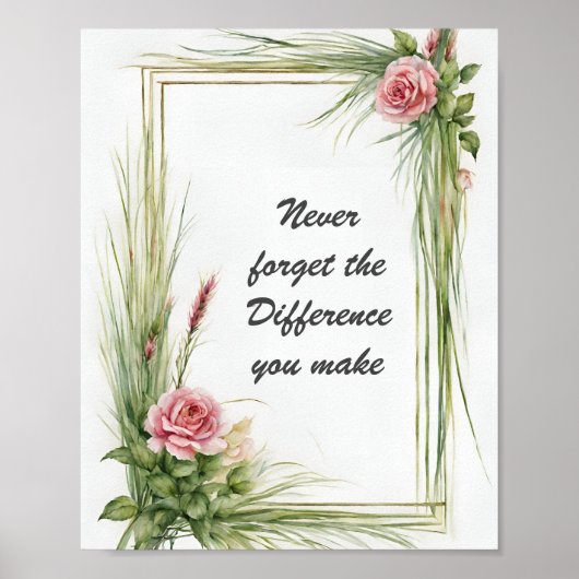 Vergeet nooit het verschil dat je maakt Floral Poster (Voorkant)