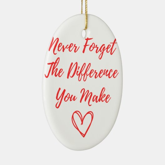 Vergeet nooit het verschil dat je maakt, gelukkig keramisch ornament (Rechts)