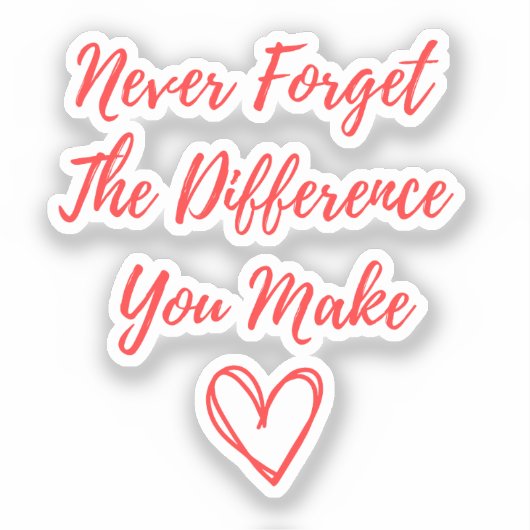 Vergeet nooit het verschil dat je maakt, gelukkig sticker (Voorkant)