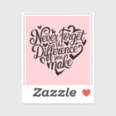 Vergeet nooit het verschil dat je maakt, gelukkig sticker (Vel)
