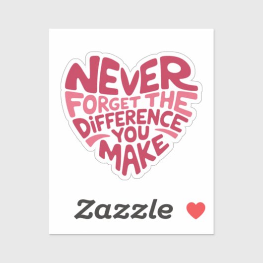 Vergeet nooit het verschil dat je maakt, gelukkig sticker (Vel)