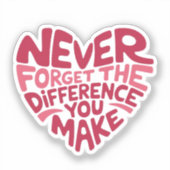 Vergeet nooit het verschil dat je maakt, gelukkig sticker (Voorkant)