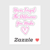 Vergeet nooit het verschil dat je maakt, gelukkig sticker (Vel)