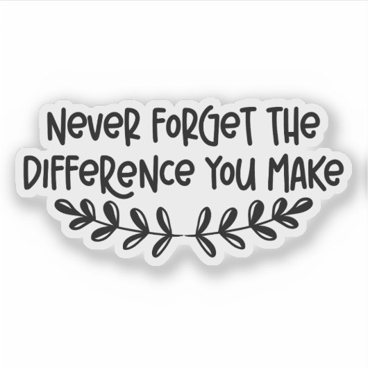 Vergeet nooit het verschil dat je maakt in Inspire Sticker (Voorkant)