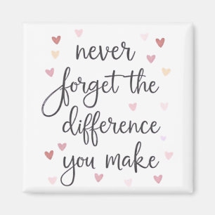 Vergeet nooit het verschil dat je maakt magneet