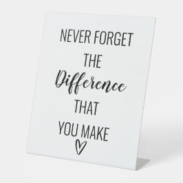 Vergeet nooit het verschil dat je maakt reclamebord met voetstuk