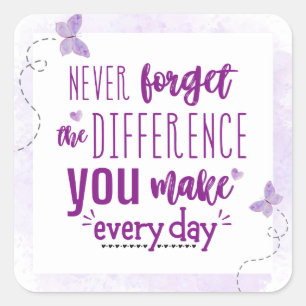 Vergeet nooit het verschil dat je maakt vierkante sticker