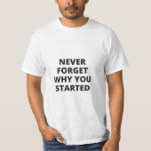 "Vergeet nooit waarom je bent begonnen" T-shirt (Voorkant)