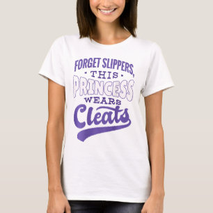 Vergeet Pantoffels Prinses Draagt Cleats Zachte Me T-shirt