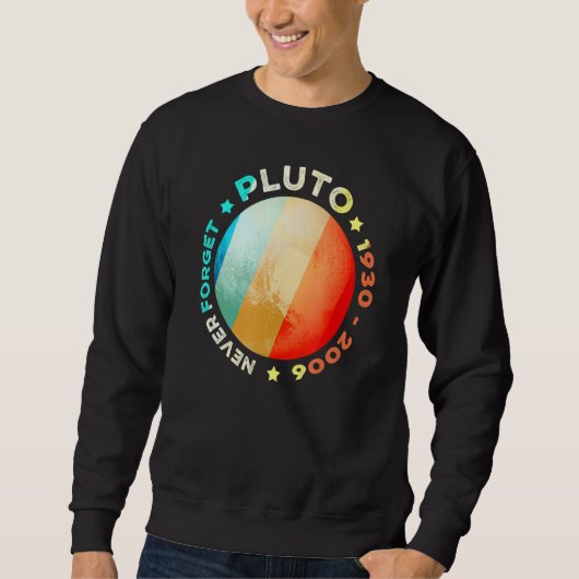 Vergeet Pluto Funny Retro Planet Space Scie nooit Trui (Voorkant)