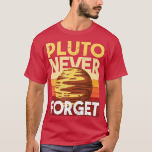 Vergeet Pluto nooit T-shirt