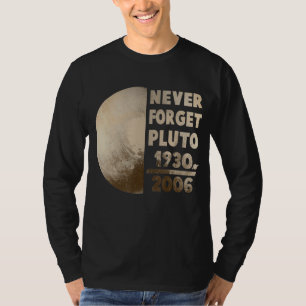Vergeet Pluto Planet Space Science 1 nooit T-shirt