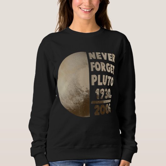 Vergeet Pluto Planet Space Science 1 nooit Trui (Voorkant)