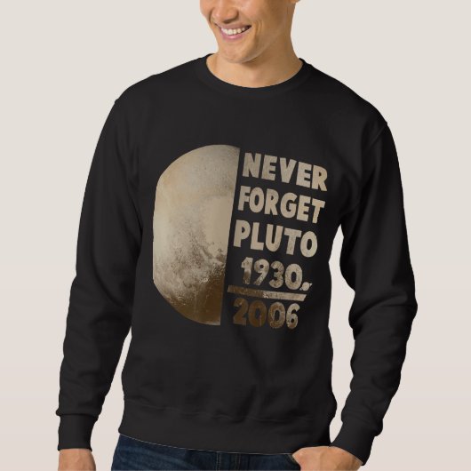 Vergeet Pluto Planet Space Science 1 nooit Trui (Voorkant)