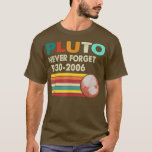 Vergeet Pluto Retro Style Funny Space Science nooi T-shirt<br><div class="desc">Never Forget Pluto Retro Style Funny Space Science 1462 .</div>