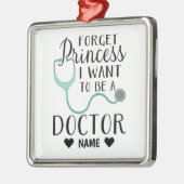 Vergeet Princess dat ik dokter wil worden Metalen Ornament (Links)