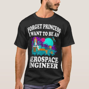 Vergeet prinses dat ik Aerospace Engineer Gi wil z T-shirt