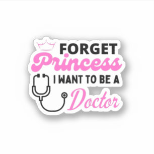vergeet prinses dat ik dokter wil worden sticker
