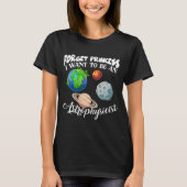Vergeet prinses dat ik een astrofysicus wil zijn. t-shirt (Voorkant)