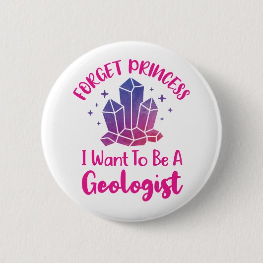 Vergeet prinses dat ik een geoloog wil zijn. ronde button 5,7 cm (Voorkant)