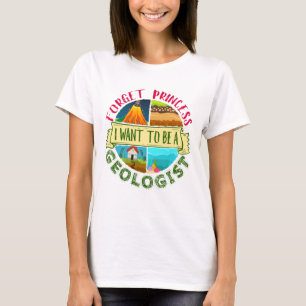 Vergeet prinses dat ik een geoloog wil zijn. t-shirt