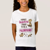 Vergeet prinses dat ik een paleontoloog wil worden t-shirt (Voorkant)