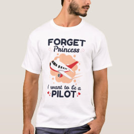 Vergeet prinses dat ik een piloot wil worden t-shirt