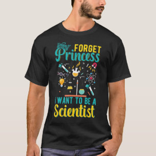 Vergeet prinses dat ik een scientist Girls Sci wil T-shirt