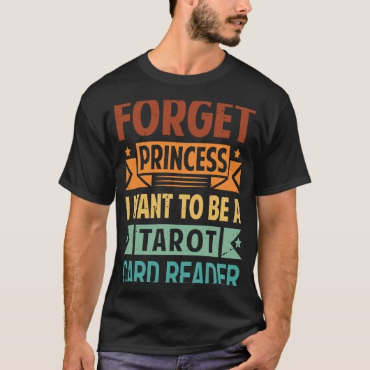 Vergeet prinses dat ik een Tarot Kaart-lezer wil z T-shirt (Voorkant)