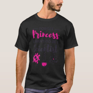 Vergeet prinses dat ik een wetenschapper-meisje-jo t-shirt