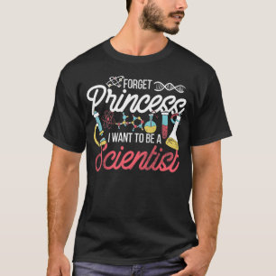 Vergeet prinses dat ik wetenschapper wil worden t-shirt