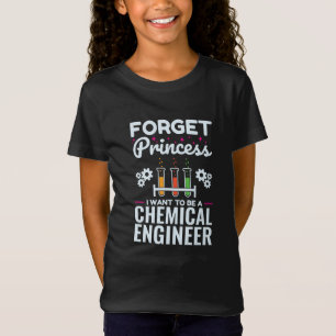 Vergeet prinses ik wil chemisch ingenieur worden t-shirt