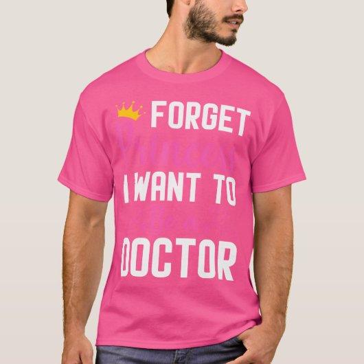 Vergeet prinses, ik wil dokter worden t-shirt (Voorkant)