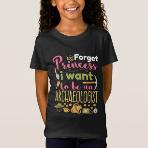 Vergeet prinses Ik wil een archeoloog worden T-shirt