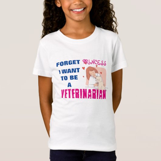 "Vergeet prinses, ik wil een dierenarts zijn" T-S T-shirt (Voorkant)