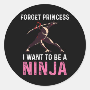 Vergeet prinses, ik wil een ninja vechtsport zijn ronde sticker