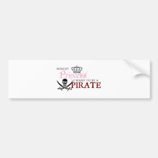 "Vergeet prinses, ik wil een piraat worden." Bumpersticker