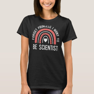 Vergeet prinses Ik wil een wetenschapper meisje we T-shirt