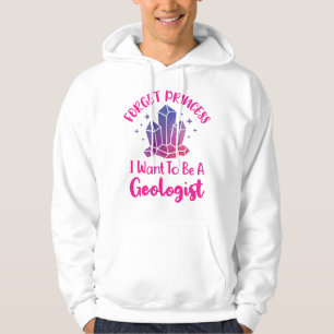 Vergeet Prinses Ik Wil Geoloog Worden Hoodie