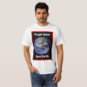 Vergeet Ruimte, Red de Aarde. T-Shirt (Voorkant volledig)