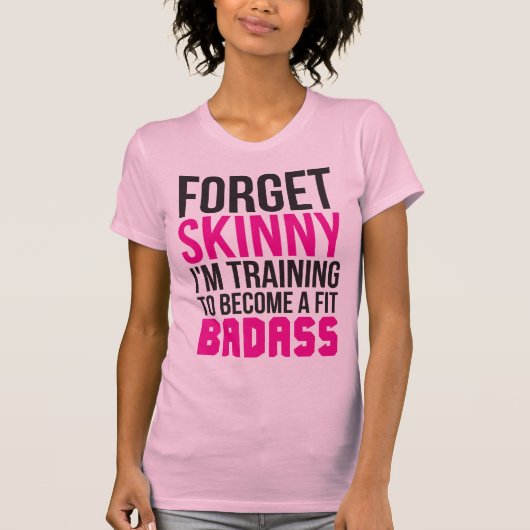 Vergeet Skinny. Ik ben aan het trainen om een gesc T-shirt (Voorkant)