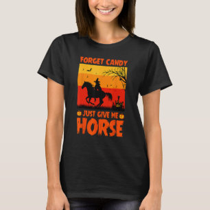 Vergeet Snoep Geef Me Paarden Grappig Halloween T-shirt